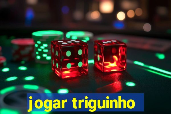 jogar triguinho